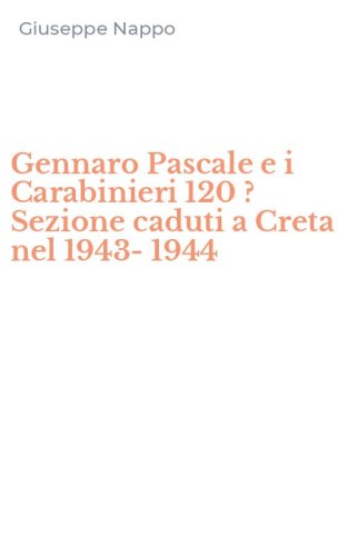 Gennaro Pascale e i Carabinieri 120 ? Sezione caduti a Creta nel 1943-1944