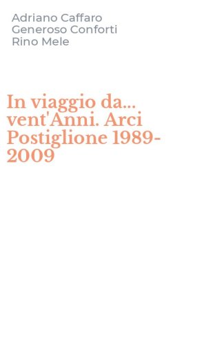 In viaggio da... vent'Anni. Arci Postiglione 1989-2009