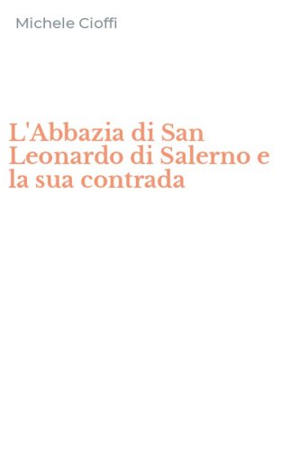 L'Abbazia di San Leonardo di Salerno e la sua contrada