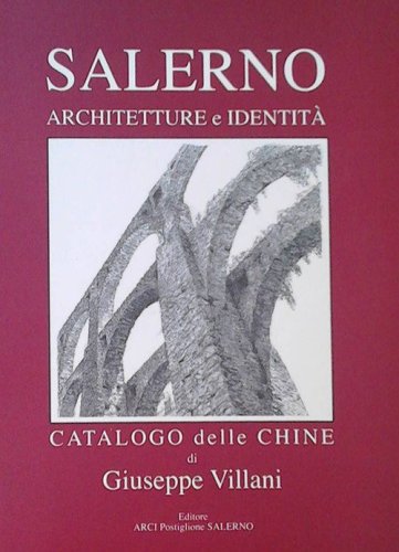 Salerno. Architetture e identit&agrave;. Catalogo delle chine