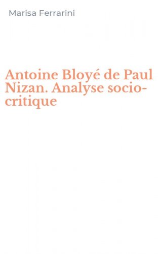 Antoine Bloy&eacute; de Paul Nizan. Analyse socio-critique