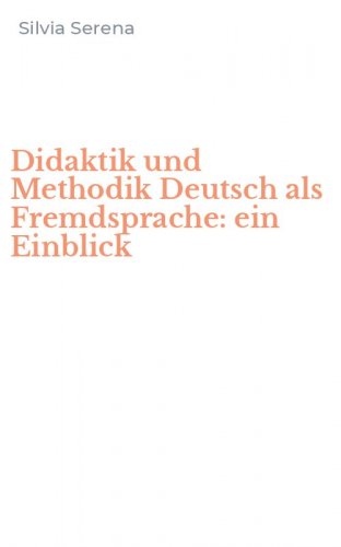 Didaktik und Methodik Deutsch als Fremdsprache: ein Einblick