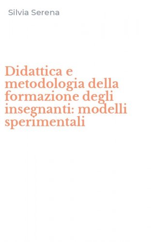 Didattica e metodologia della formazione degli insegnanti: modelli sperimentali