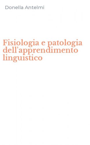 Fisiologia e patologia dell'apprendimento linguistico