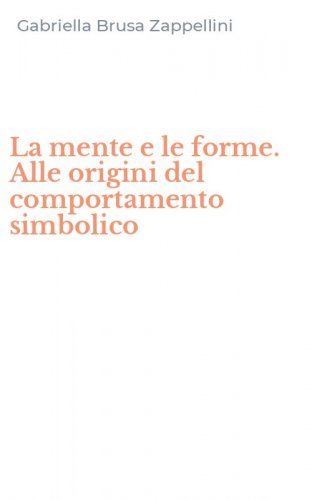 La mente e le forme. Alle origini del comportamento simbolico