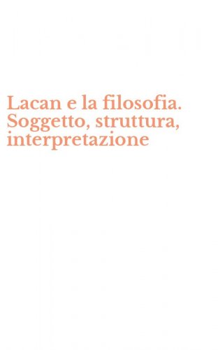 Lacan e la filosofia. Soggetto, struttura, interpretazione