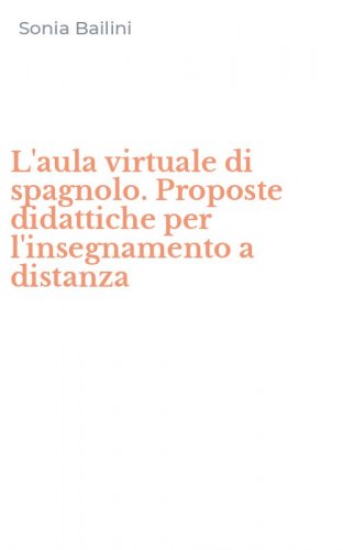 L'aula virtuale di spagnolo. Proposte didattiche per l'insegnamento a distanza