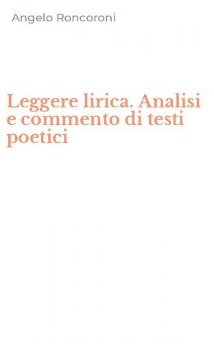 Leggere lirica. Analisi e commento di testi poetici