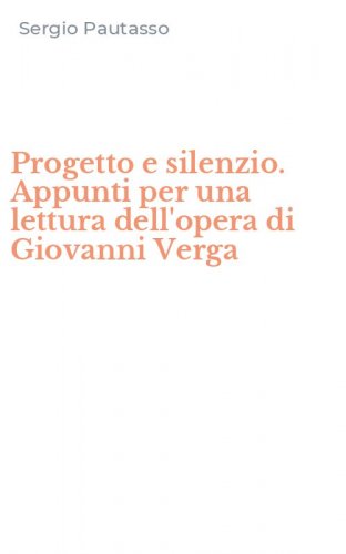 Progetto e silenzio. Appunti per una lettura dell'opera di Giovanni Verga