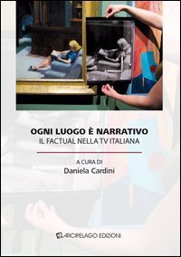 Ogni luogo &egrave; narrativo. Il factual nella TV italiana