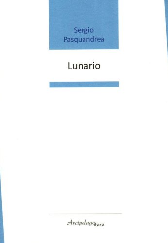 Lunario. Premio &laquo;Arcipelago Itaca&raquo; per una raccolta inedita di versi. 8&ordf; edizione