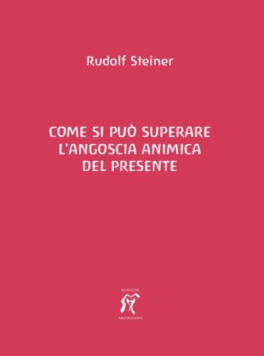 Come si pu&ograve; superare l'angoscia animica del presente