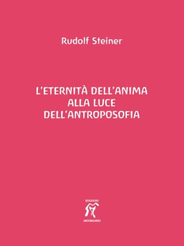 L'eternit&agrave; dell'anima alla luce dell'antroposofia