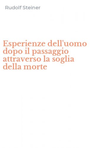 Esperienze dell'uomo dopo il passaggio attraverso la soglia della morte