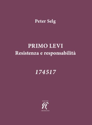 Primo Levi. Restistenza e responsabilit&agrave;. 174517