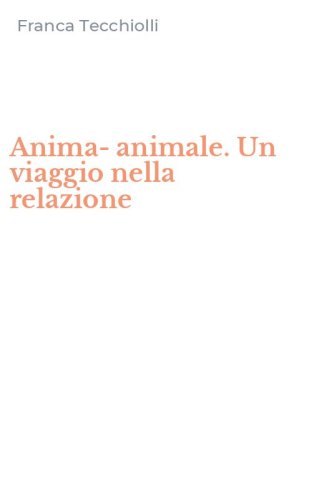 Anima-animale. Un viaggio nella relazione