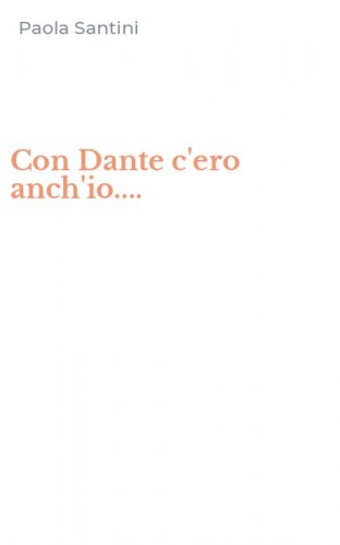 Con Dante c'ero anch'io....