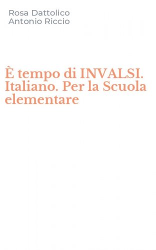 &Egrave; tempo di INVALSI. Italiano. Per la Scuola elementare