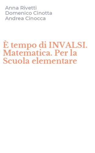 &Egrave; tempo di INVALSI. Matematica. Per la Scuola elementare