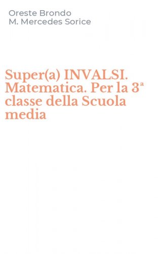 Super(a) INVALSI. Matematica. Per la 3&ordf; classe della Scuola media