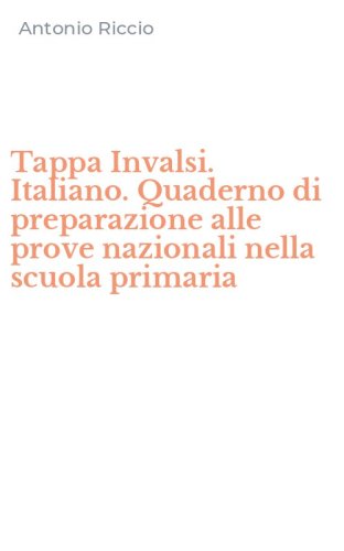Tappa Invalsi. Italiano. Quaderno di preparazione alle prove nazionali nella scuola primaria