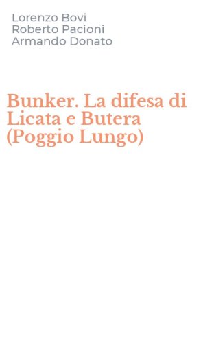 Bunker. La difesa di Licata e Butera (Poggio Lungo)