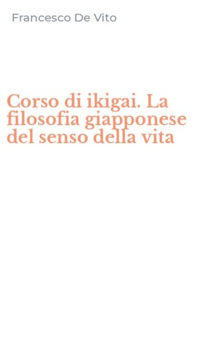 Corso di ikigai. La filosofia giapponese del senso della vita