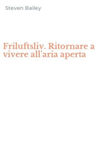 Friluftsliv. Ritornare a vivere all'aria aperta