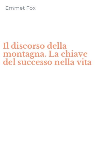 Il discorso della montagna. La chiave del successo nella vita