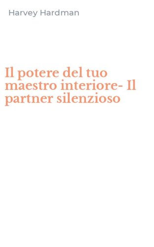 Il potere del tuo maestro interiore-Il partner silenzioso