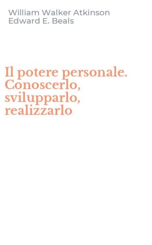 Il potere personale. Conoscerlo, svilupparlo, realizzarlo