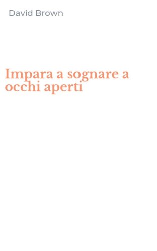 Impara a sognare a occhi aperti