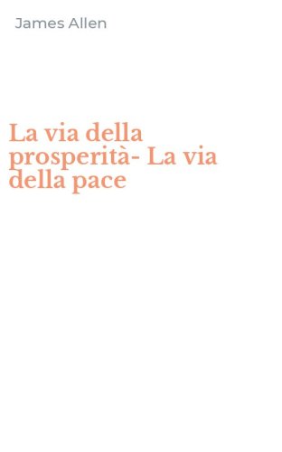 La via della prosperit&agrave;-La via della pace