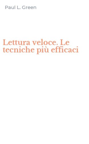 Lettura veloce. Le tecniche pi&ugrave; efficaci