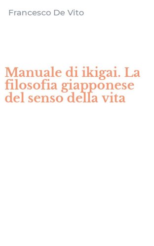 Manuale di ikigai. La filosofia giapponese del senso della vita