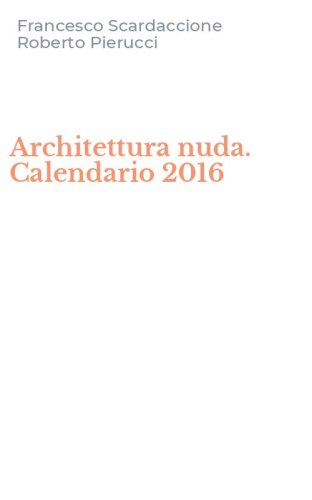 Architettura nuda. Calendario 2016