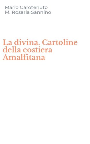 La divina. Cartoline della costiera Amalfitana