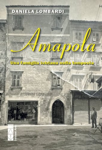 Amapola. Una famiglia istriana nella tempesta