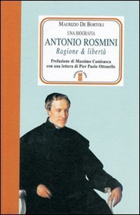 Antonio Rosmini. Ragione & libert&agrave;