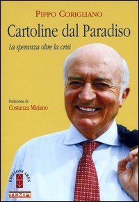 Cartoline dal paradiso. La speranza oltre la crisi - LA SPERANZA OLTRE LA CRISI