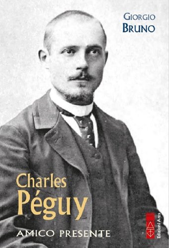 Charles P&eacute;guy. Amico presente