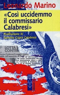 Cos&igrave; uccidemmo il commissario Calabresi