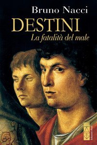 Destini. La fatalit&agrave; del male