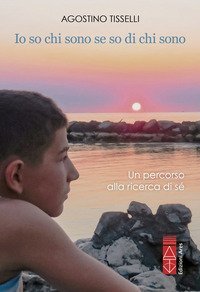 Io so chi sono se so di chi sono. Un percorso alla ricerca di s&eacute;