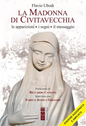 La Madonna di Civitavecchia. Lacrime e messaggi