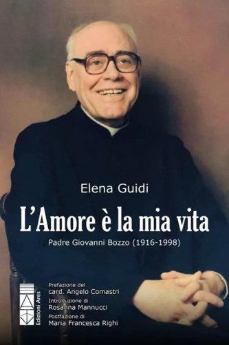 L'amore &egrave; la mia vita. Padre Giovanni Bozzo (1916-1998)