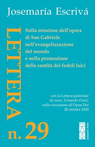 Lettera N. 29. Sulla missione dell'opera di San Gabriele nell'evangelizzazione del mondo e nella promozione della santit&agrave; dei fedeli laici