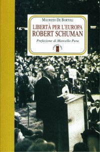 Libert&agrave; per l'Europa. Robert Schuman