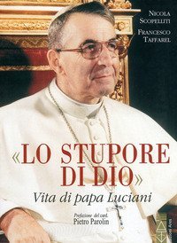 Lo stupore di Dio. Vita di papa Luciani