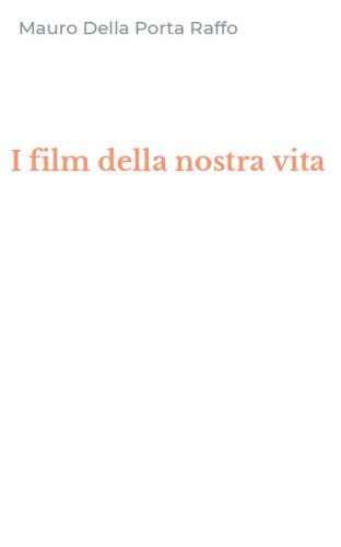 I film della nostra vita